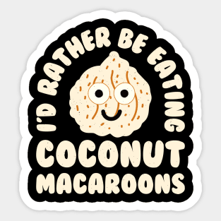 I'd Rather Be Eating Coconut Macaroons - Coconut Macaroon Sticker